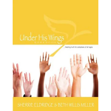Under His Wings: Truths to Heal Adopted, Orphaned, and Waiting Children's Hearts