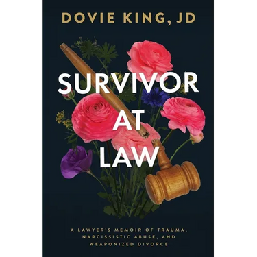 Survivor At Law: A Lawyer's Memoir of Trauma, Narcissistic Abuse, and Weaponized Divorce