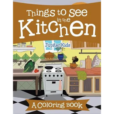 Things to See in the Kitchen (A Coloring Book)