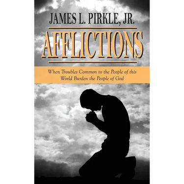 Afflictions: When Troubles Common to the People of this World Burden the People of God