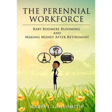 The Perennial Workforce: Baby Boomers Blooming And Making Money After Retirement