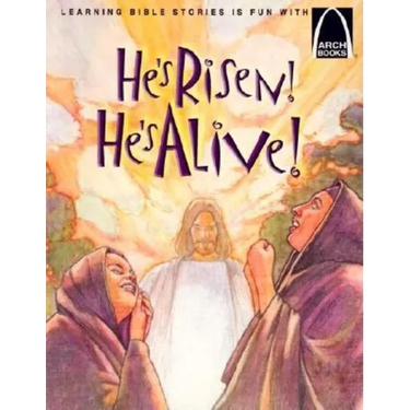 He's Risen! He's Alive!: The Story of Christ's Resurrection Matthew 27:32-28:10 for Children