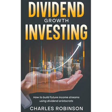 Dividend Growth Investing: How to Build Future Income Streams Using Dividend Aristocrats
