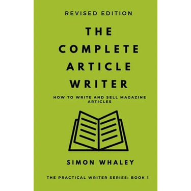 The Complete Article Writer: How To Write Magazine Articles