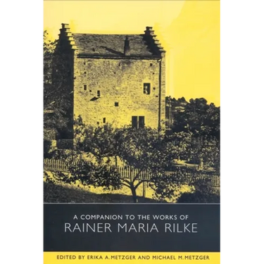 A Companion to the Works of Rainer Maria Rilke