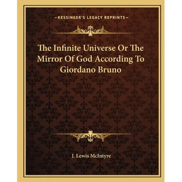 The Infinite Universe Or The Mirror Of God According To Giordano Bruno