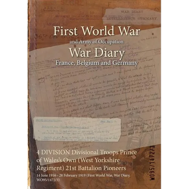 4 DIVISION Divisional Troops Prince of Wales's Own (West Yorkshire Regiment) 21st Battalion Pioneers: 14 June 1916 - 28 February 1919 (First World War