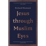 Jesus Through Muslim Eyes