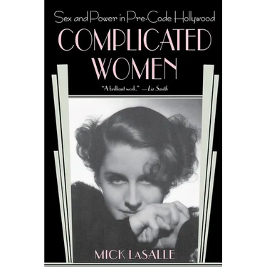 Complicated Women: Sex and Power in Pre-Code Hollywood