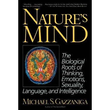 Nature's Mind: Biological Roots of Thinking, Emotions, Sexuality, Language, and Intelligence