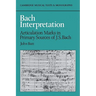 Bach Interpretation: Articulation Marks in Primary Sources of J. S. Bach
