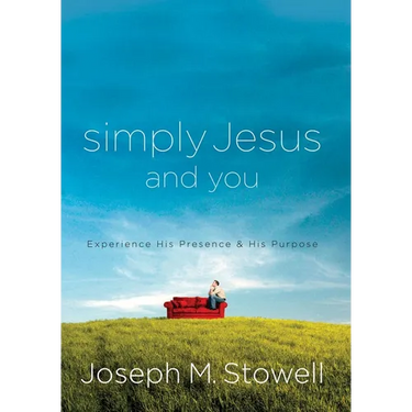 Simply Jesus and You: Experience His Presence & His Purpose