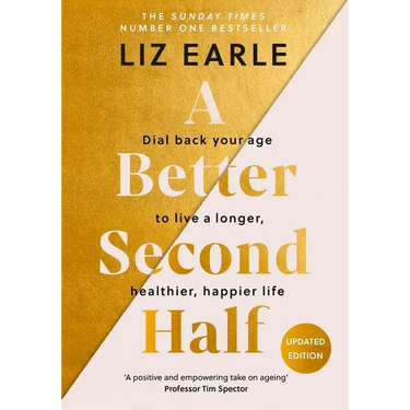 A Better Second Half: Dial Back Your Age to Live a Longer, Healthier, Happier Life. the Number 1 Sunday Times Bestseller 224