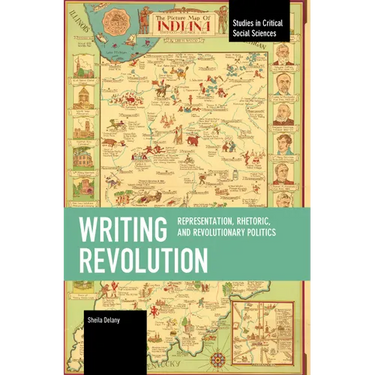 Writing Revolution: Representation, Rhetoric, and Revolutionary Politics
