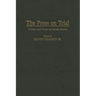 The Press on Trial: Crimes and Trials as Media Events