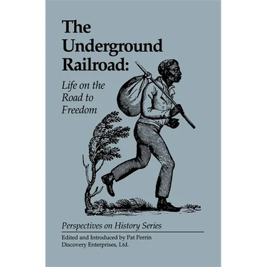 The Underground Railroad: Life on the Road to Freedom