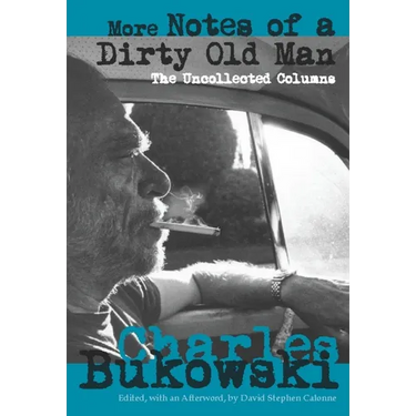 More Notes of a Dirty Old Man: The Uncollected Columns