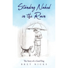Standing Naked In The Rain: The Story of a Good Dog