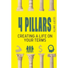 4 Pillars: Creating a Life on YOUR Terms