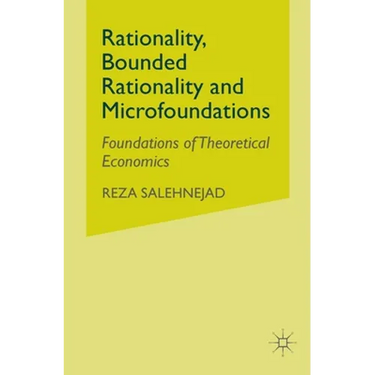 Rationality, Bounded Rationality and Microfoundations: Foundations of Theoretical Economics