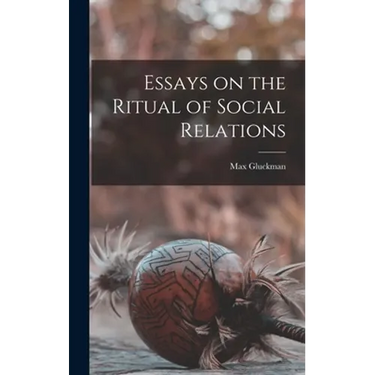 Essays on the Ritual of Social Relations