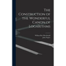 The Construction of the Wonderful Canon of Logarithms