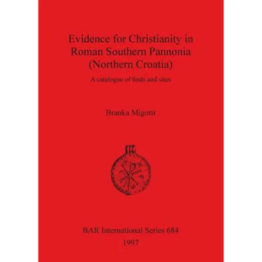 Evidence for Christianity in Roman Southern Pannonia (Northern Croatia): A catalogue of finds and sites