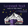 Lavender Bear: Goes to the Circus