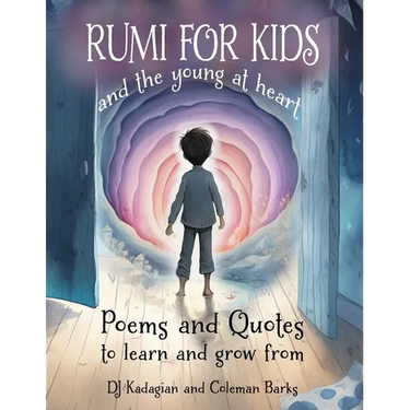 RUMI for Kids - And the Young at Heart: Poems and Quotes to Learn and Grow From