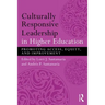 Culturally Responsive Leadership in Higher Education: Promoting Access, Equity, and Improvement