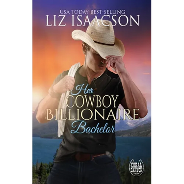 Her Cowboy Billionaire Bachelor: An Everett Sisters Novel