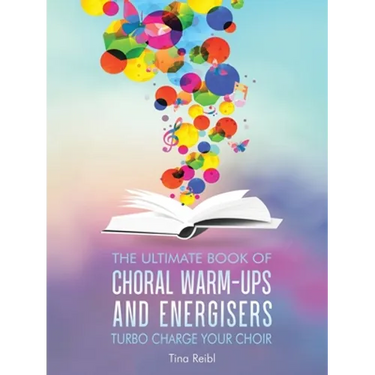 The Ultimate Book of Choral Warm-Ups and Energisers: Turbo Charge Your Choir