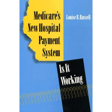 Medicare's New Hospital Payment System: Is It Working?