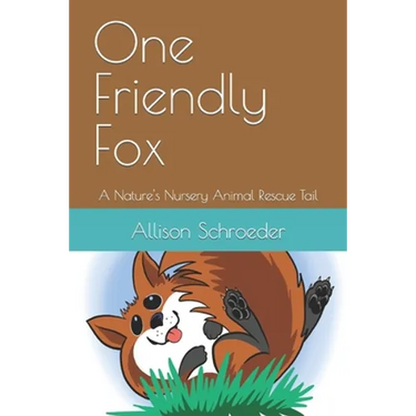 One Friendly Fox: A Nature's Nursery Animal Rescue Tail