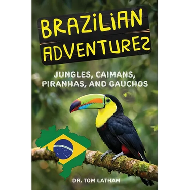 Brazilian Adventures: Jungles, Caimans, Piranhas, and Gauchos