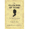 The Yellow Rose of Texas: The Song, the Legend and Emily D. West