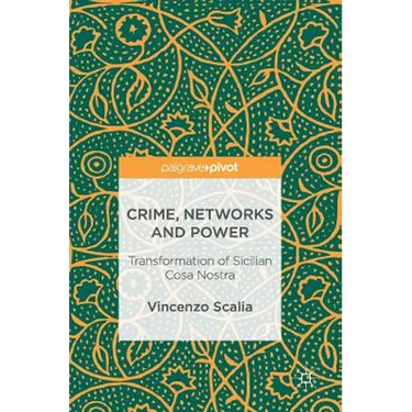 Crime, Networks and Power: Transformation of Sicilian Cosa Nostra