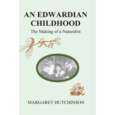 An Edwardian Childhood: The Making of a Naturalist