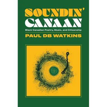 Soundin' Canaan: Black Canadian Poetry, Music, and Citizenship