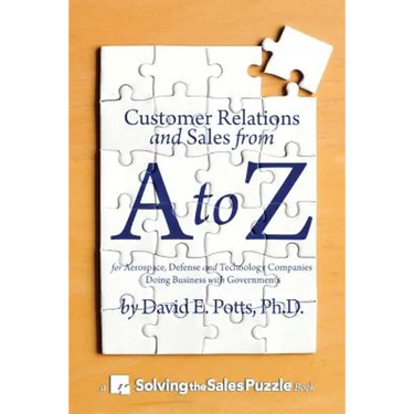 Customer Relations and Sales from A to Z: For Aerospace, Defense and Technology Companies Doing Business with Governments