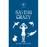 Saving Crazy: The Wild Place Adventure Series