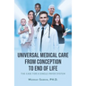 Universal Medical Care from Conception to End of Life: The Case for A Single-Payer System