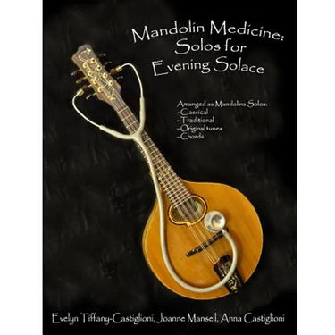 Mandolin Medicine: Solos for Evening Solace: A Collection of Tunes Arranged for Solo Mandolin
