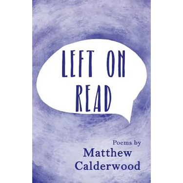 Left on Read: Poems by Matthew Calderwood