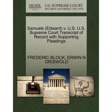 Samuels (Edward) V. U.S. U.S. Supreme Court Transcript of Record with Supporting Pleadings