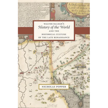 Walter Ralegh's "History of the World" and the Historical Culture of the Late Renaissance