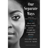 Our Separate Ways, with a New Preface and Epilogue: Black and White Women and the Struggle for Professional Identity