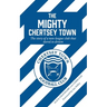 The Mighty Chertsey Town: A year in the life of a non-league club that dared to dream