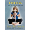Doga: Yoga for You and Your Dog