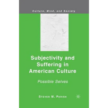 Subjectivity and Suffering in American Culture: Possible Selves